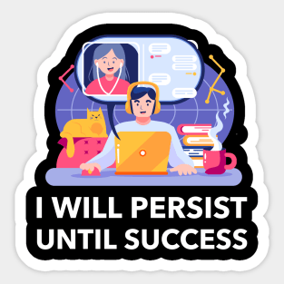 I Will Persist Until Success Sticker